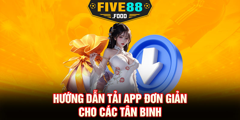 Hướng dẫn tải app đơn giản cho các tân binh